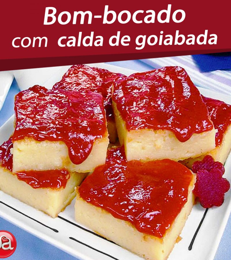 Bom-bocado com calda de goiabada